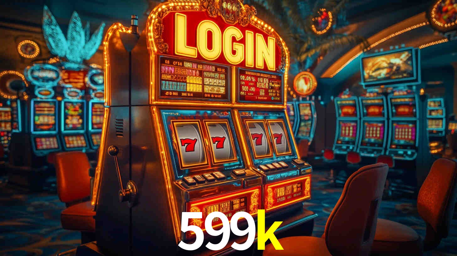 599k: Jogos de Caça-Níqueis-Altas Recompensas, Roleta-Velocidade, Blackjack-Desafios Máximos