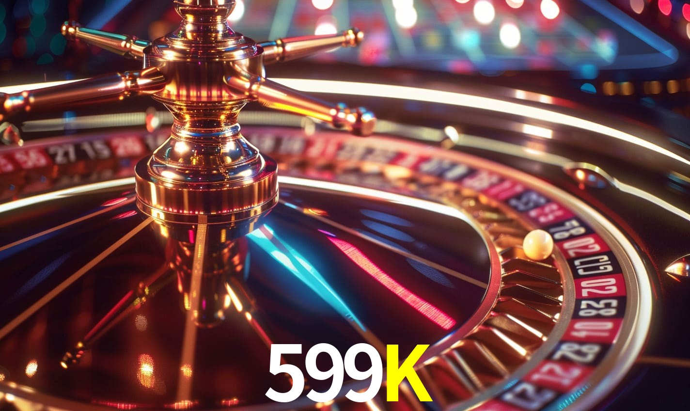 Roleta emocionante na 599K